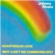Johnny Rivers - Heartbreak Love / Why Can't We Communicate?